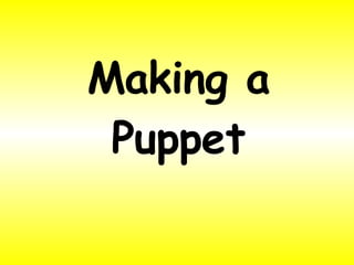 Making a Puppet 