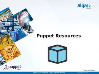 Área, dia/mês/ano
Puppet Resources
 