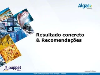 Área, dia/mês/ano
Resultado concreto
& Recomendações
 