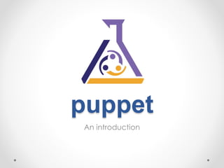 puppet
An introduction
 