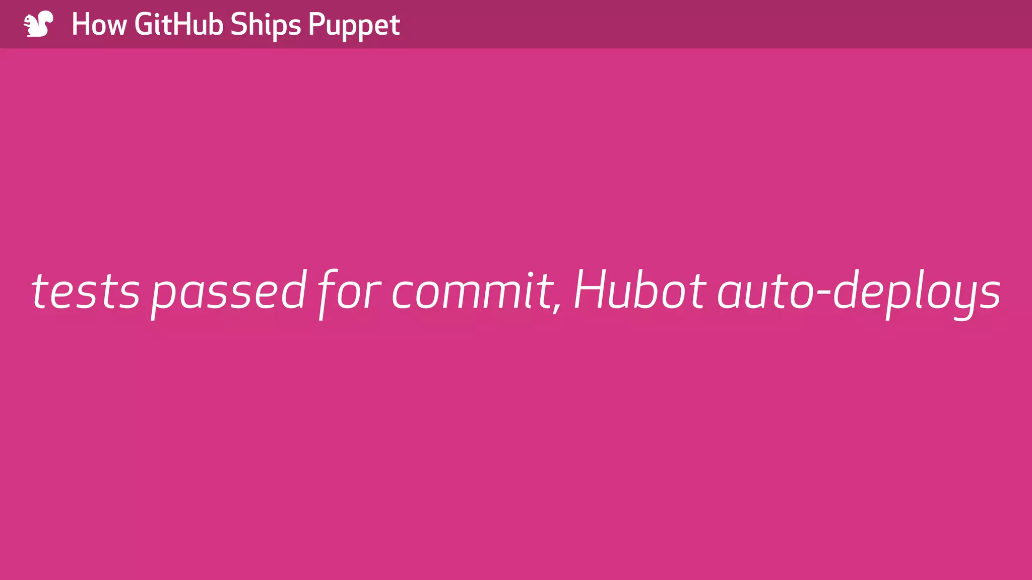 ) How GitHub Ships Puppet tests passed for commit, Hubot auto-deploys 