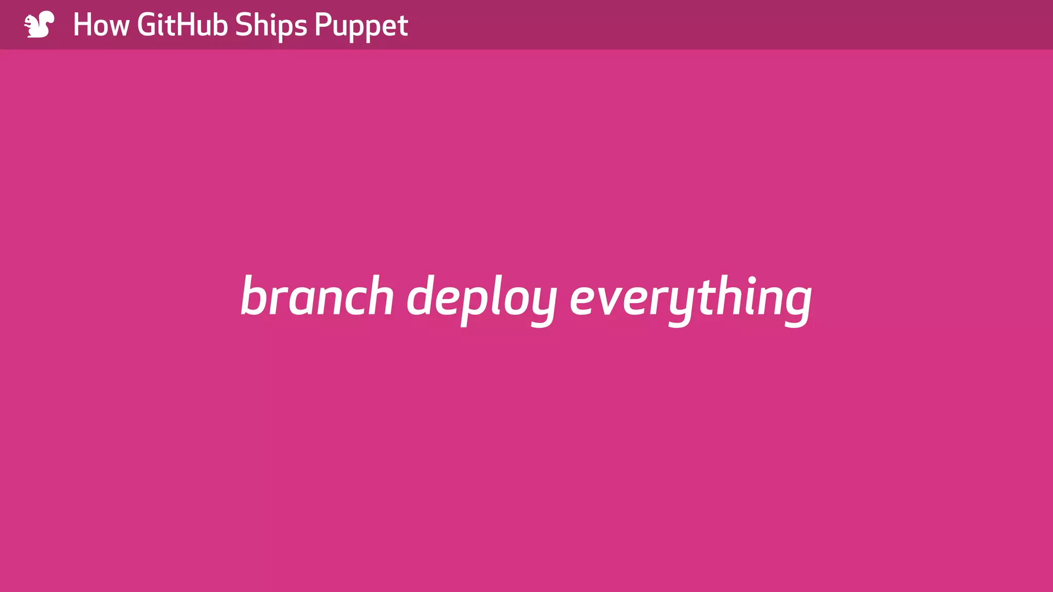 ) How GitHub Ships Puppet branch deploy everything 