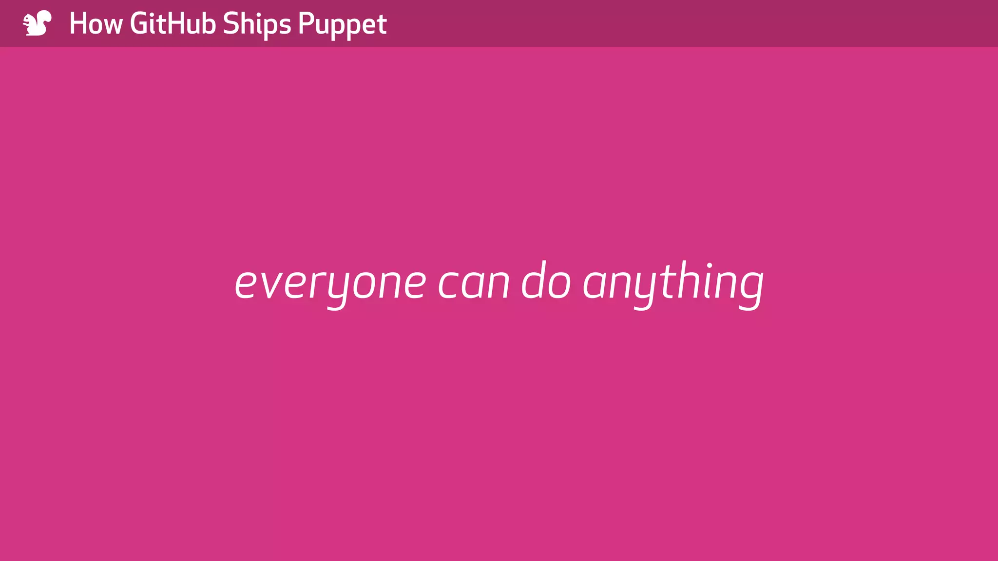 ) How GitHub Ships Puppet everyone can do anything 