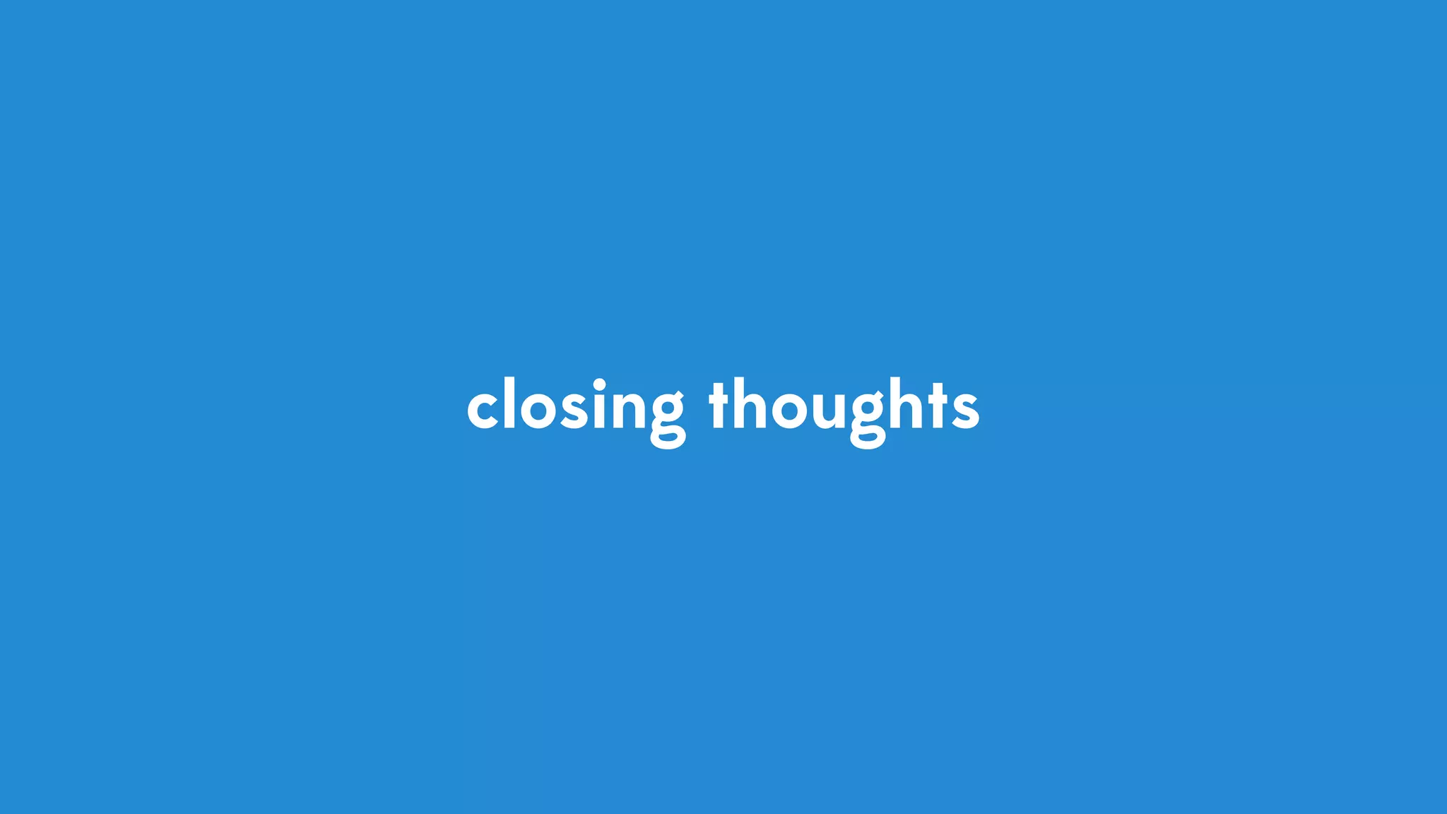 closing thoughts 