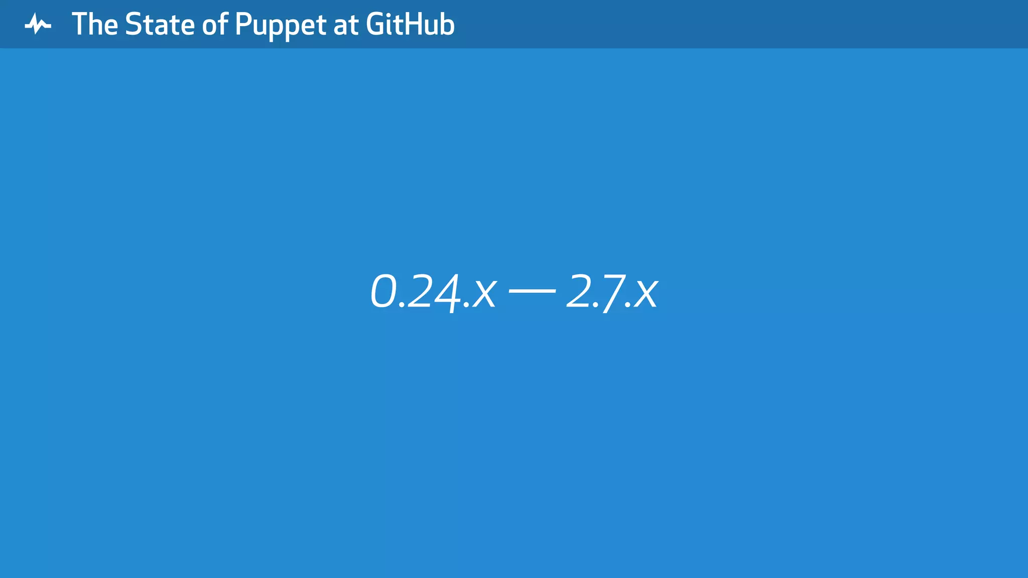 " The State of Puppet at GitHub 0.24.x — 2.7.x 