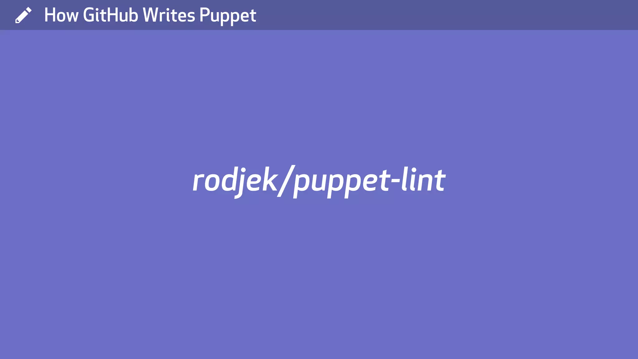( How GitHub Writes Puppet rodjek/puppet-lint 