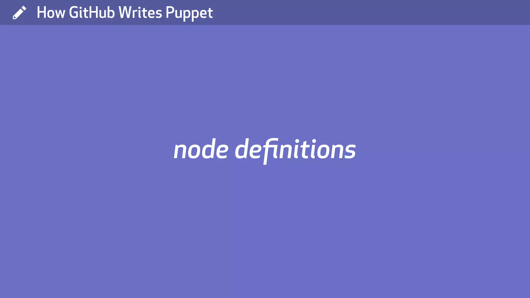 ( How GitHub Writes Puppet node deﬁnitions 