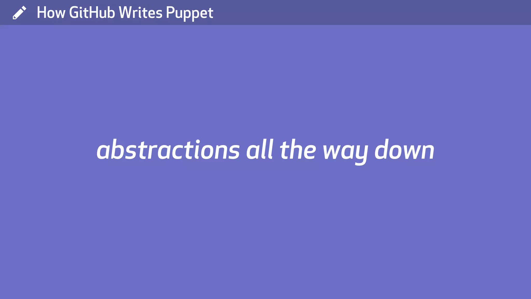 ( How GitHub Writes Puppet abstractions all the way down 