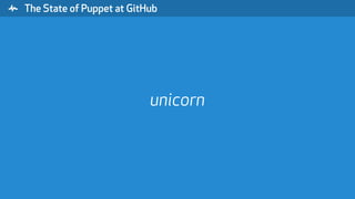 " The State of Puppet at GitHub
unicorn
 