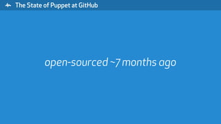 " The State of Puppet at GitHub
open-sourced ~7 months ago
 