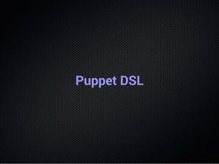 Puppet DSL
 