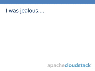I was jealous....
 