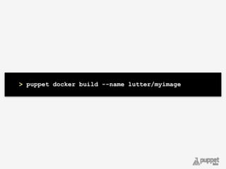 > puppet docker build --name lutter/myimage
 