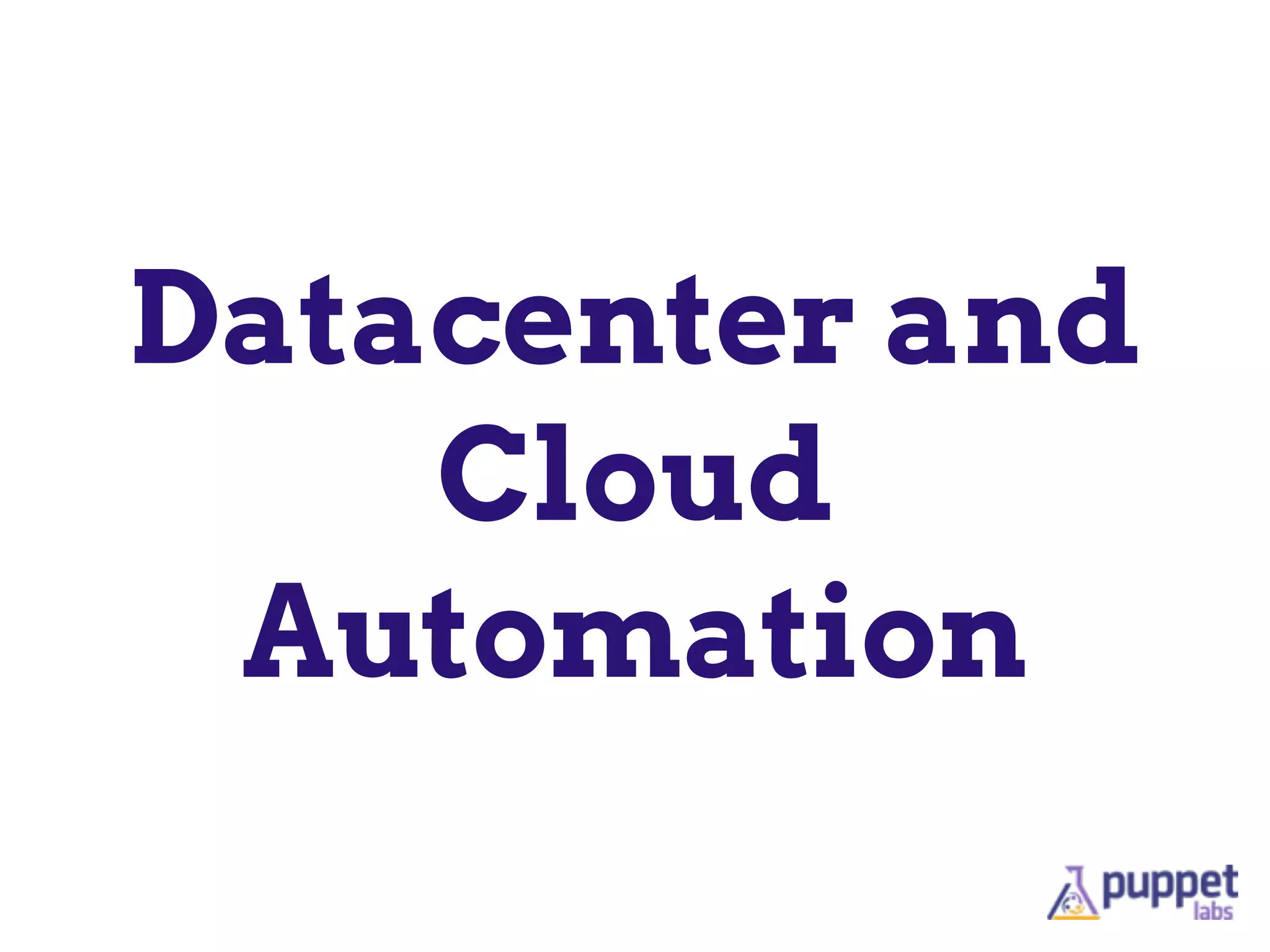 Datacenter and
Cloud
Automation
 