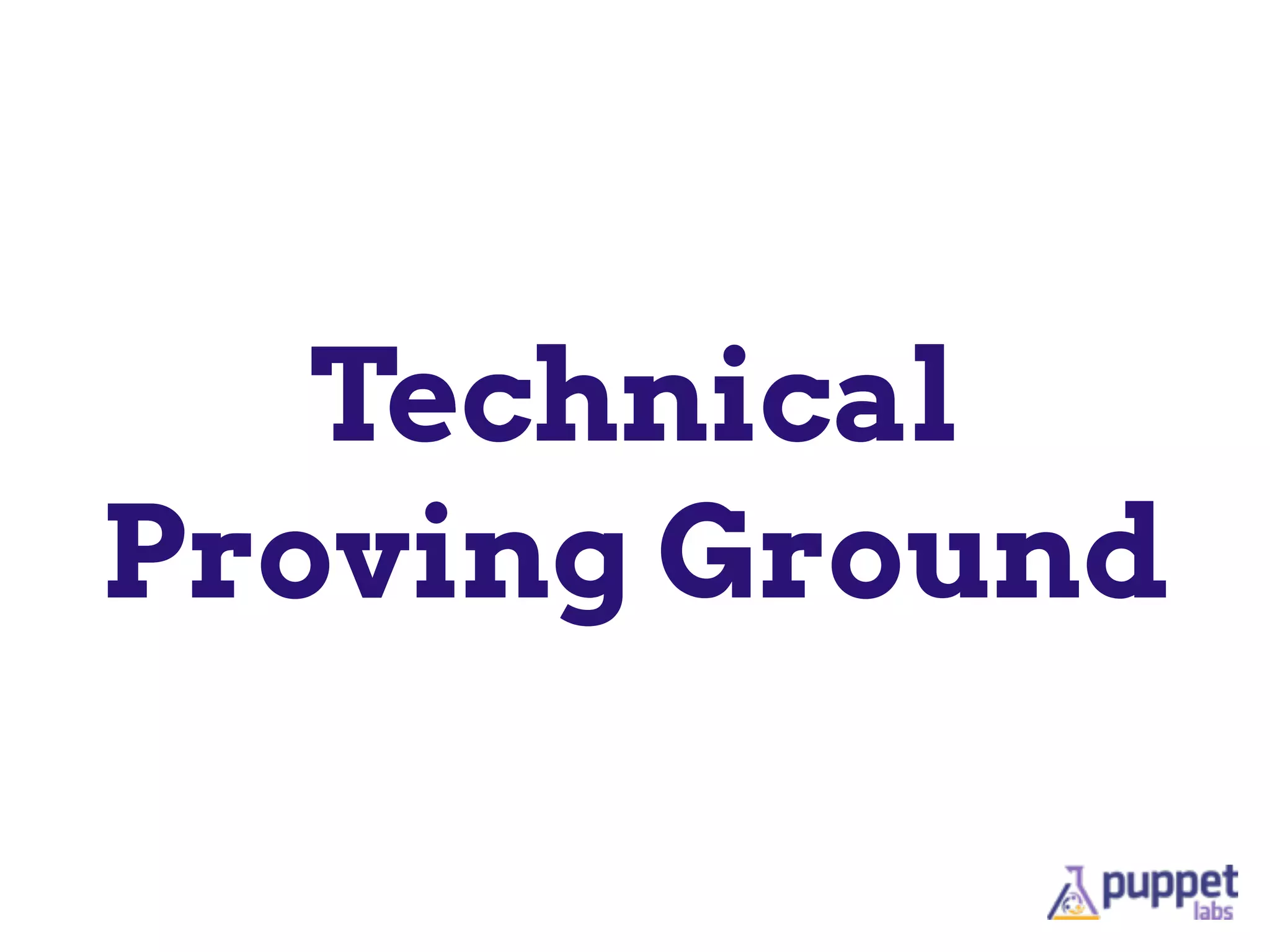 Technical
Proving Ground
 