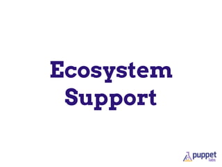 Ecosystem
Support
 