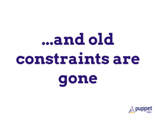 ...and old
constraints are
gone
 