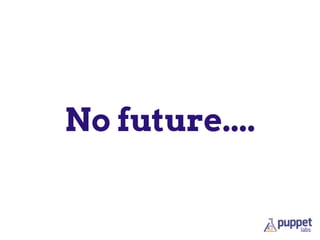 No future....
 