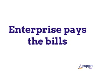 Enterprise pays
the bills
 