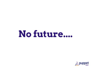 No future....
 