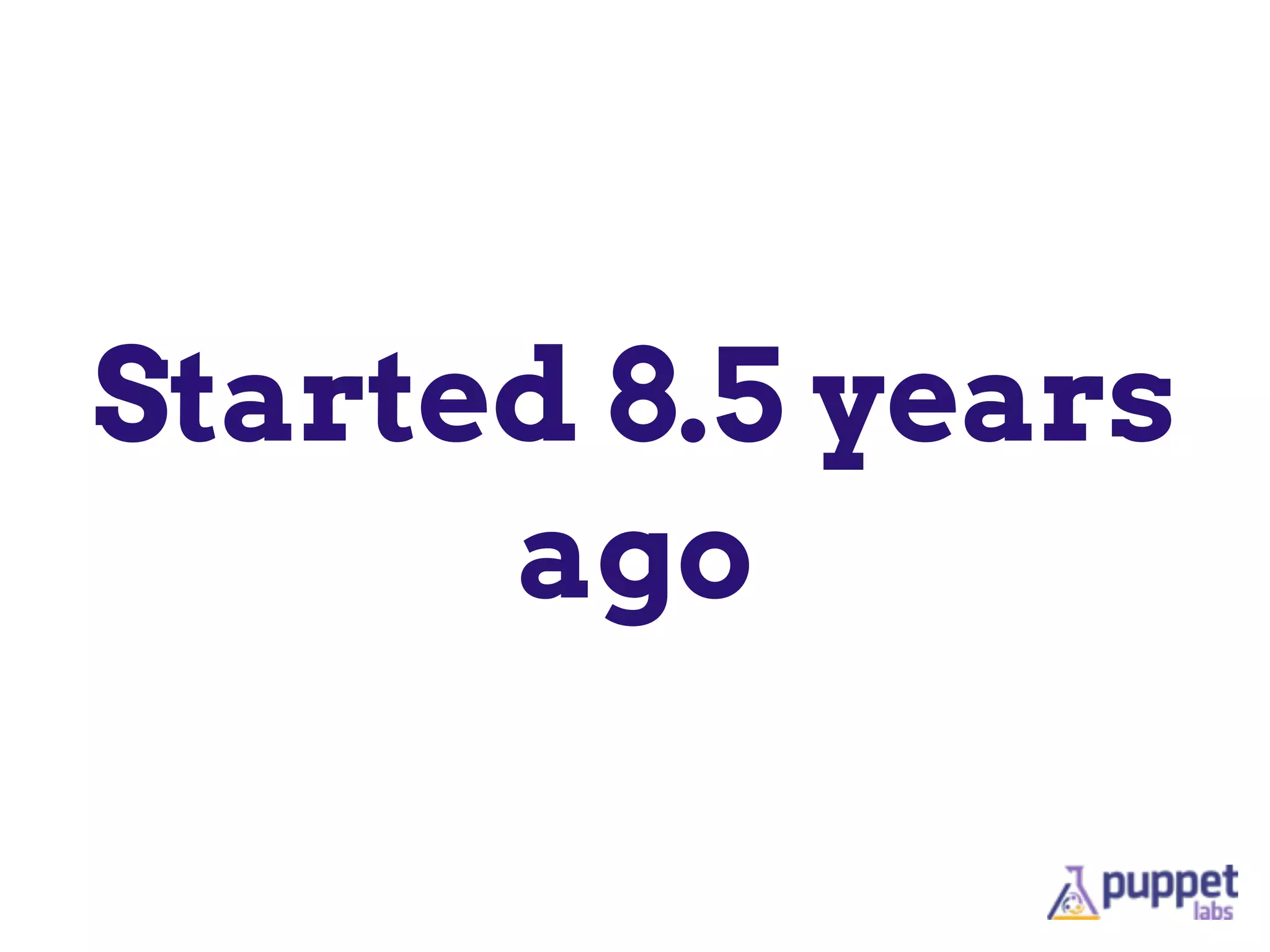 Started 8.5 years
ago
 