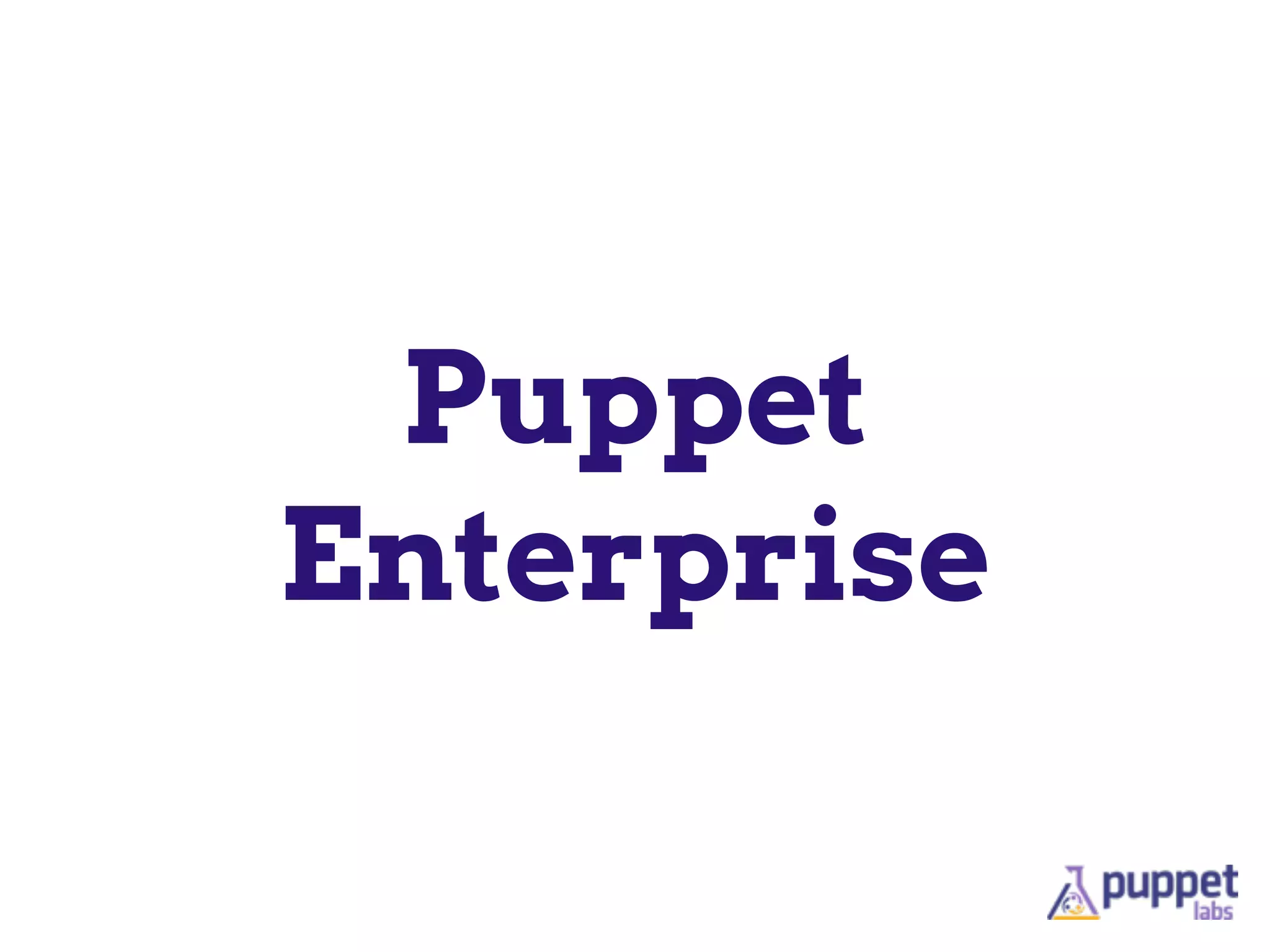 Puppet
Enterprise
 