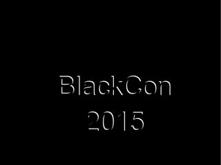BlackCon
2015
BlackCon
2015
 