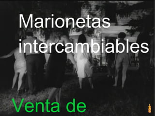 Marionetas
intercambiables
Venta de
 
