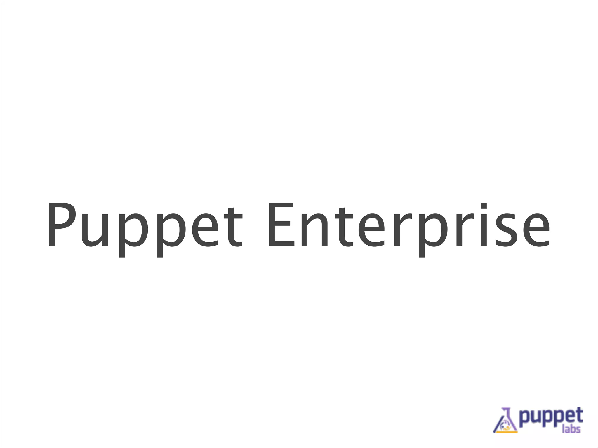 Puppet Enterprise

 