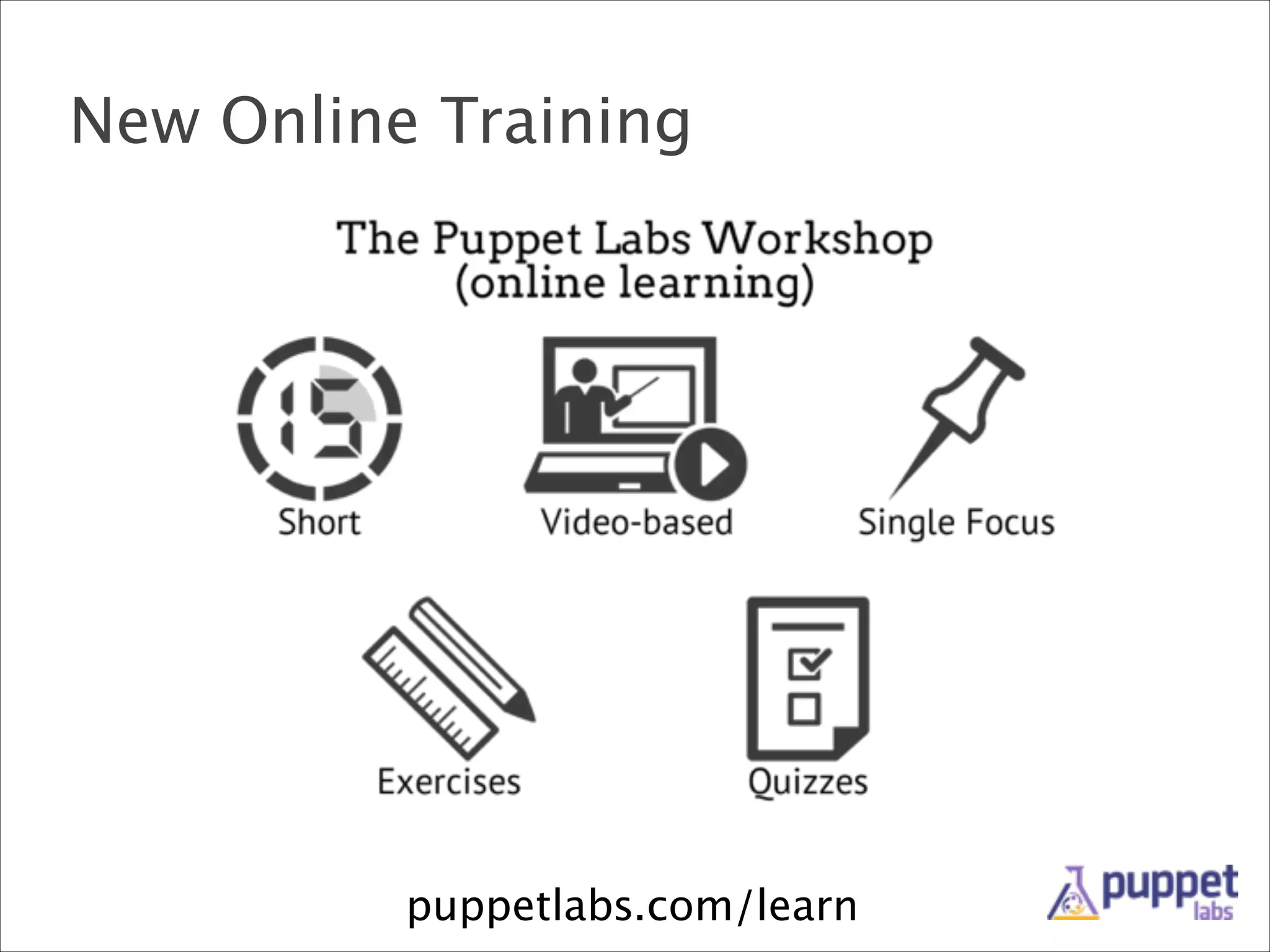 New Online Training

puppetlabs.com/learn

 
