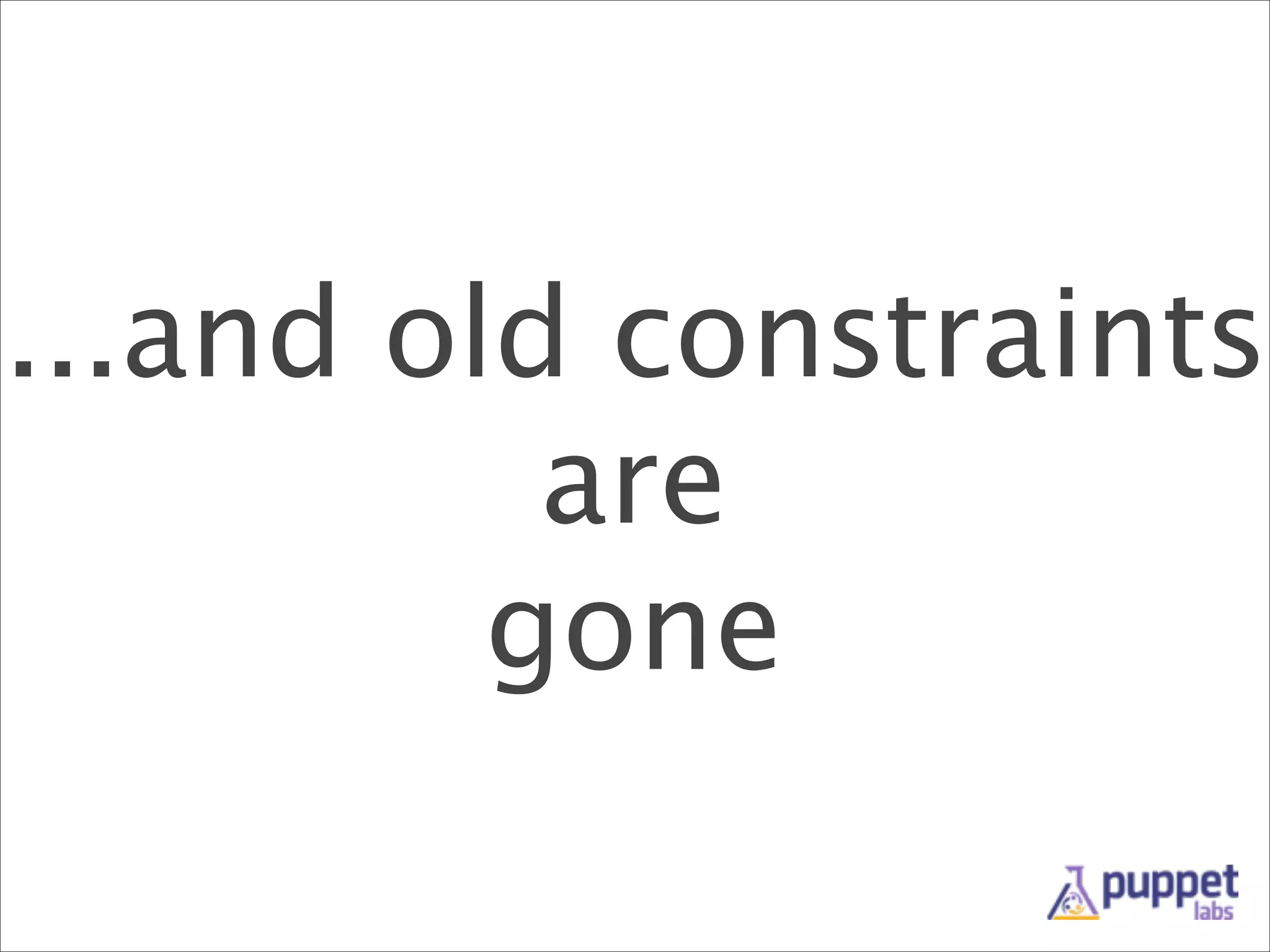 ...and old constraints
are
gone

 