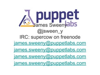 James Sweeny
@jsween_y
IRC: supercow on freenode

 