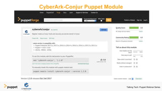 CyberArk-Conjur Puppet Module
Talking Tech: Puppet Webinar Series
 