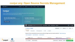 conjur.org: Open Source Secrets Management
Talking Tech: Puppet Webinar Series
 