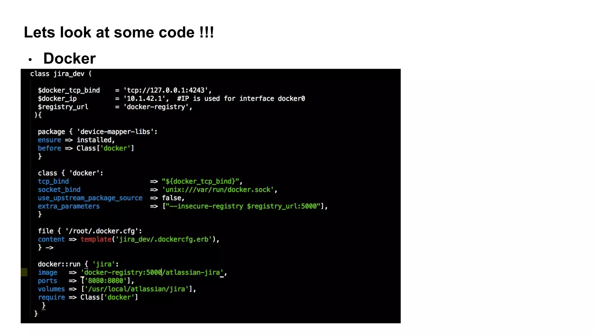 Lets look at some code !!!
• Docker
 