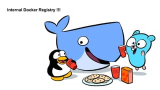 Internal Docker Registry !!!
 