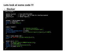 Lets look at some code !!!
• Docker
 