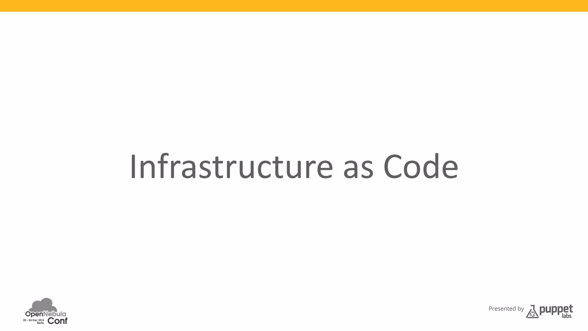 Presented by 
Infrastructure 
as 
Code 
 