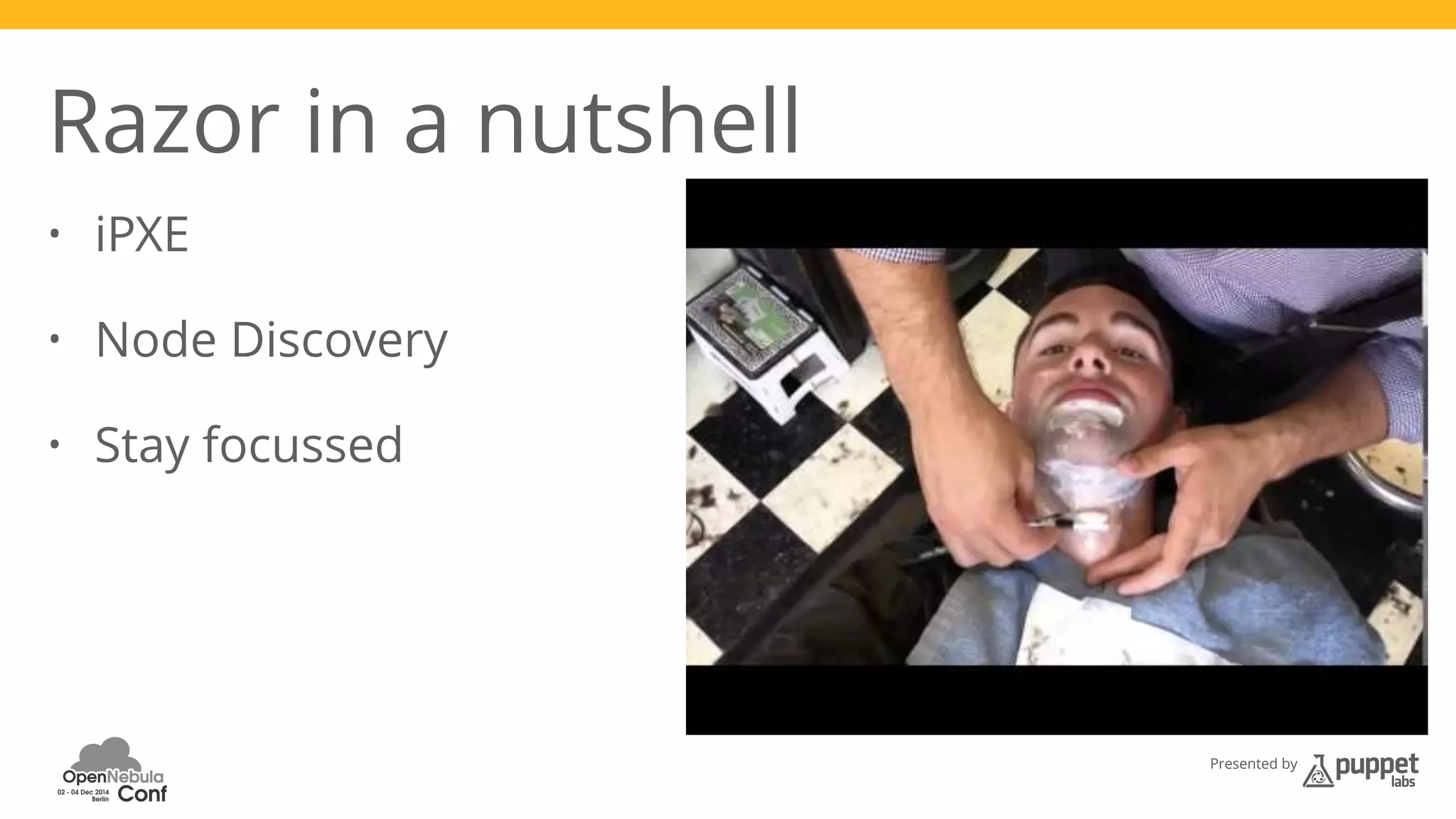 Presented by 
Razor in a nutshell 
• iPXE 
• Node Discovery 
• Stay focussed 
 