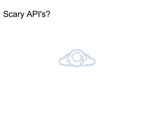Scary API's?
 