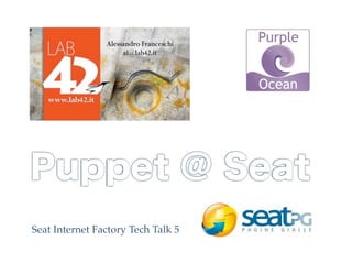Seat Internet Factory Tech Talk 5
 