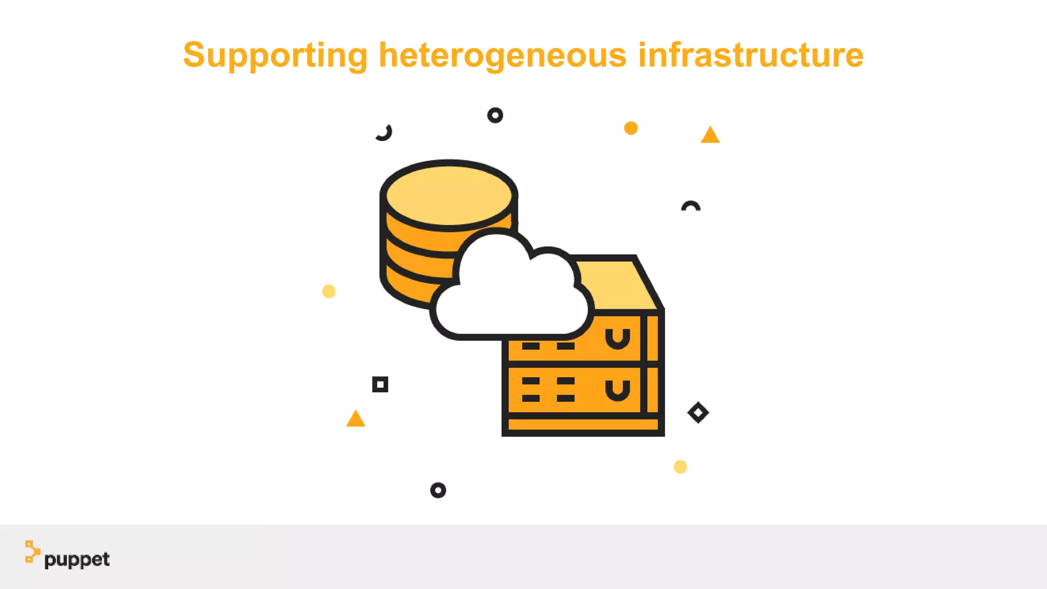 Supporting heterogeneous infrastructure
 