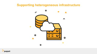 Supporting heterogeneous infrastructure
 