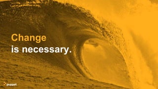 Change
is necessary.
 