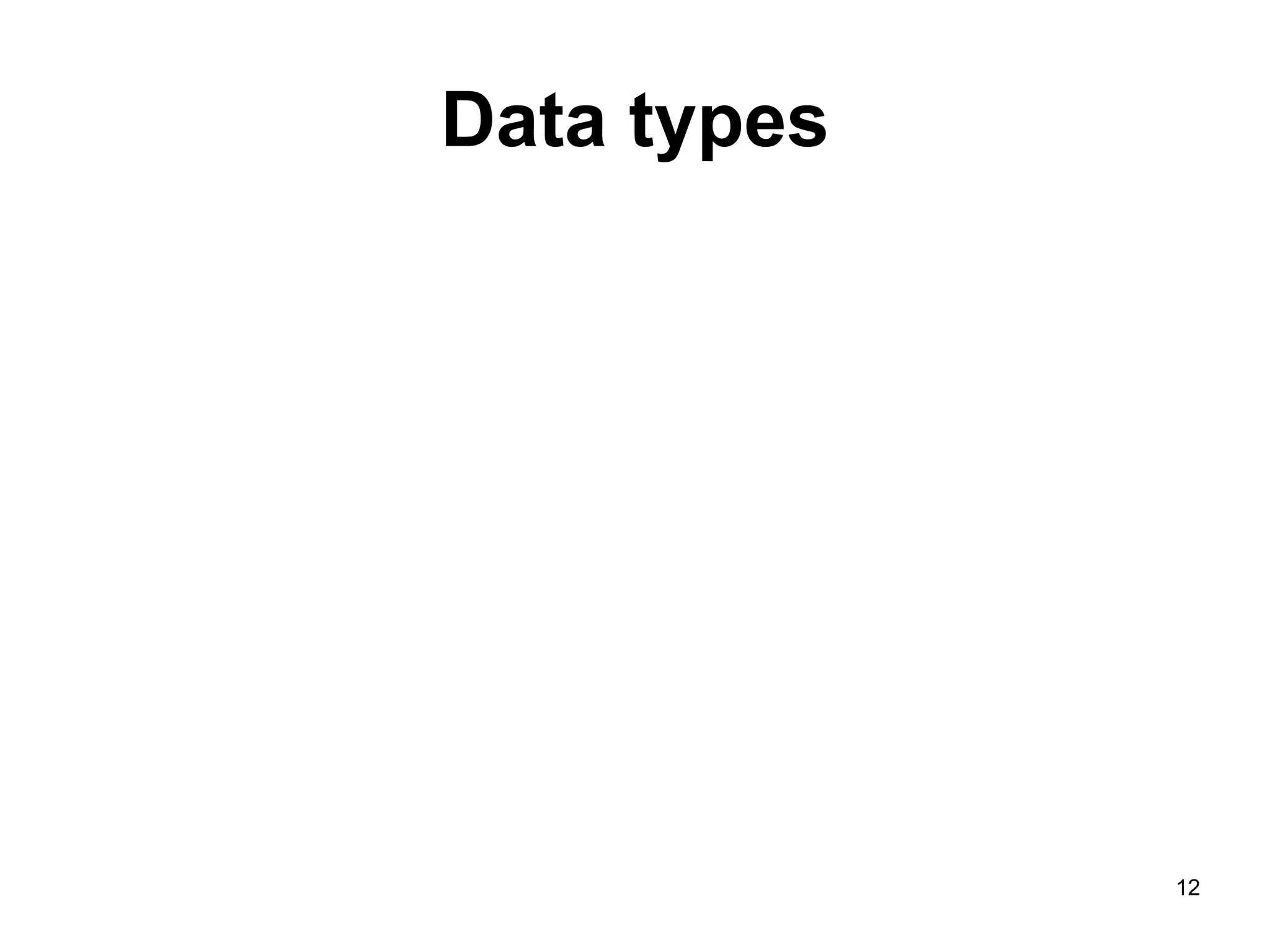 12
Data types
 
