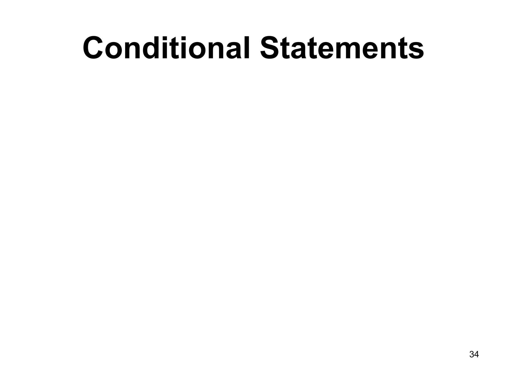 34
Conditional Statements
 