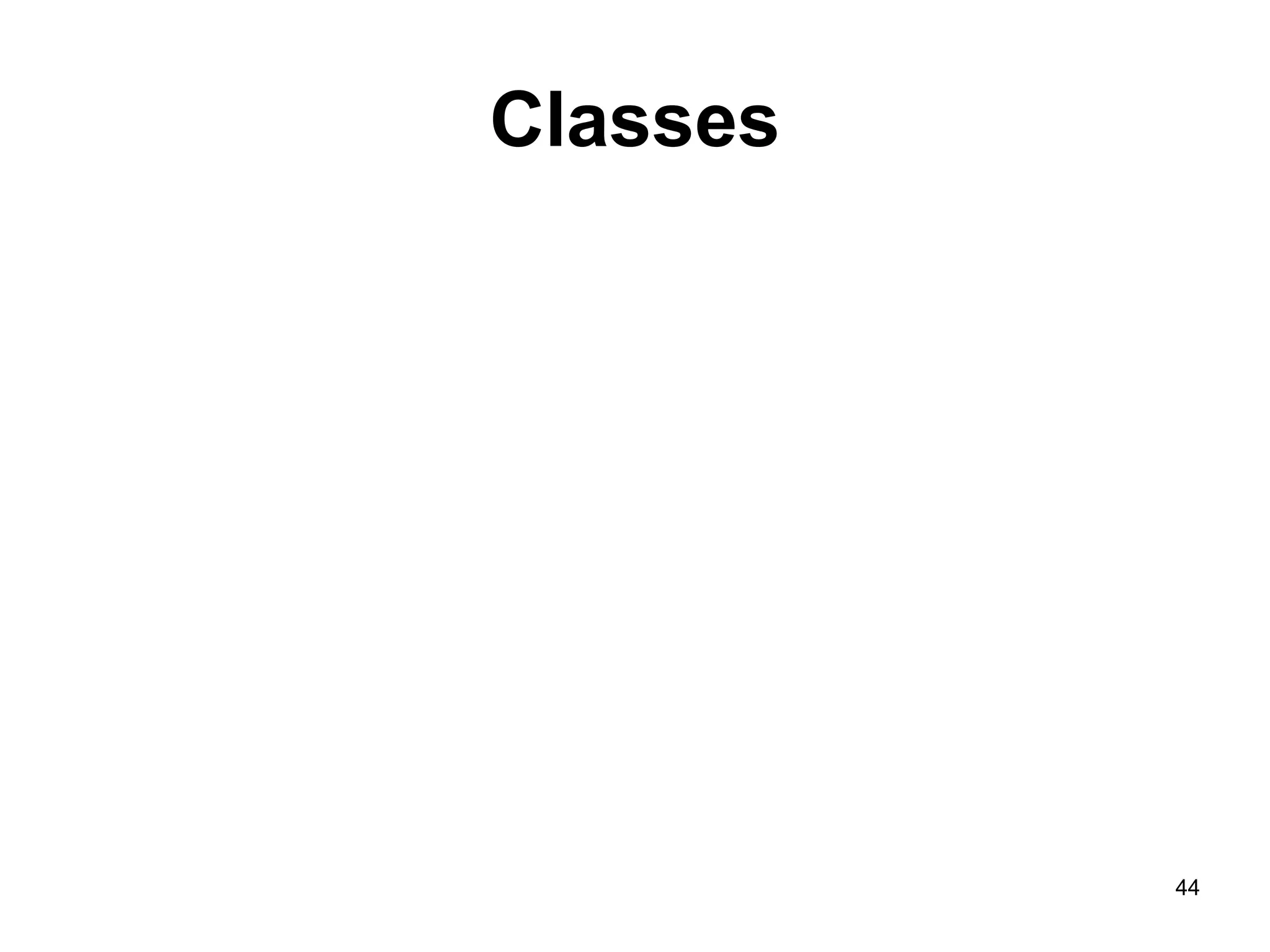 44
Classes
 
