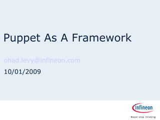 Puppet As A Framework [email_address] 10/01/2009  