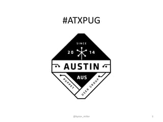 #ATXPUG
@byron_miller 3
 