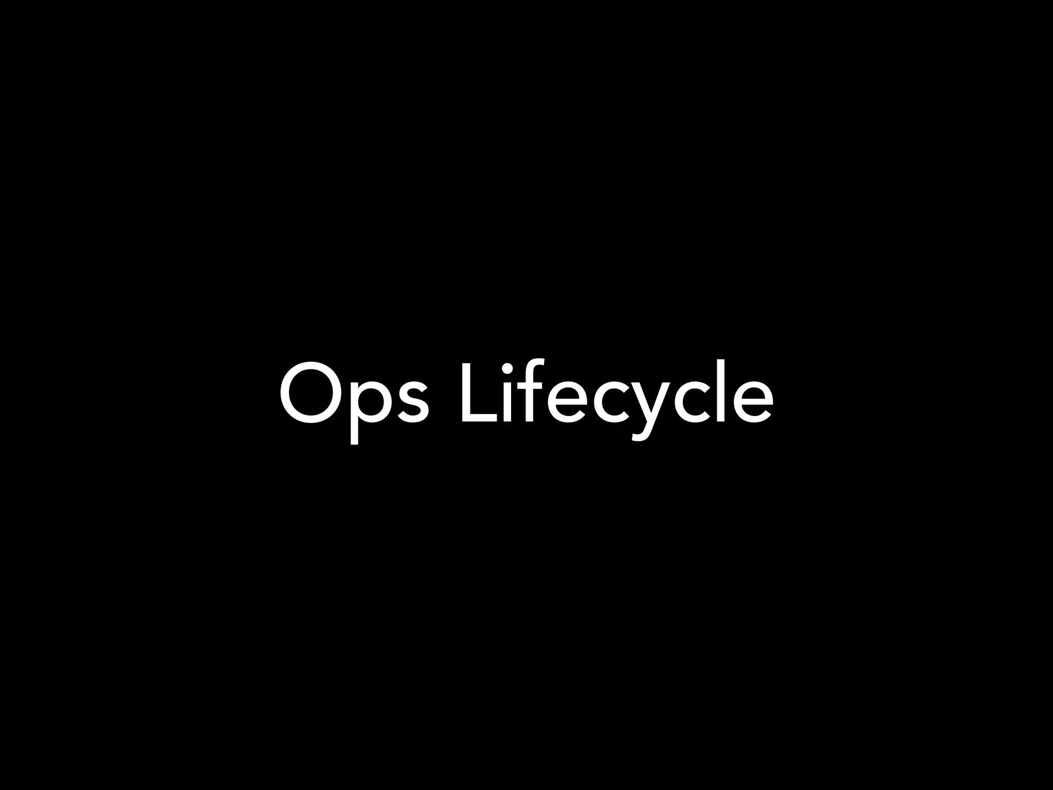 Ops Lifecycle
 
